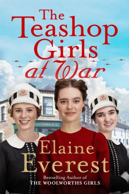 The Teashop Girls at War - A captivating wartime saga from the bestselling author of The Woolworths Girls (Everest Elaine)(Paperback / softback)
