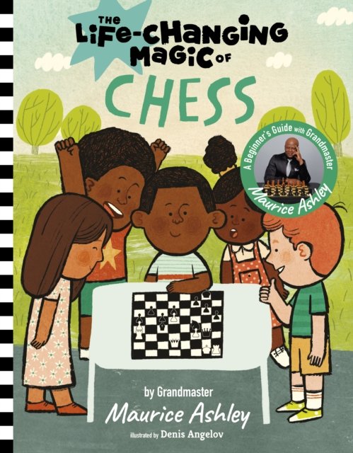 Life Changing Magic of Chess - A Beginner's Guide with Grandmaster Maurice Ashley (Ashley Maurice)(Pevná vazba)