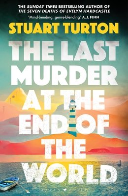 Last Murder at the End of the World - The dazzling new high concept murder mystery from the author of the million copy selling, The Seven Deaths of Evelyn Hardcastle (Turton Stuart)(Pevná vazba)