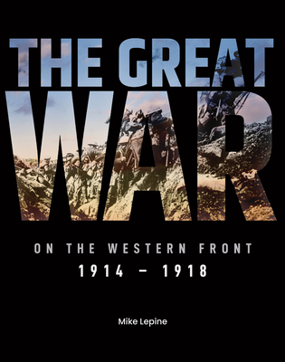 The Great War on the Western Front: 1914 - 1918 (Lepine Mike)(Pevná vazba)