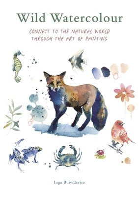 Wild Watercolour: Connect to the Natural World Through the Art of Painting (Buividavice Inga)(Paperback)