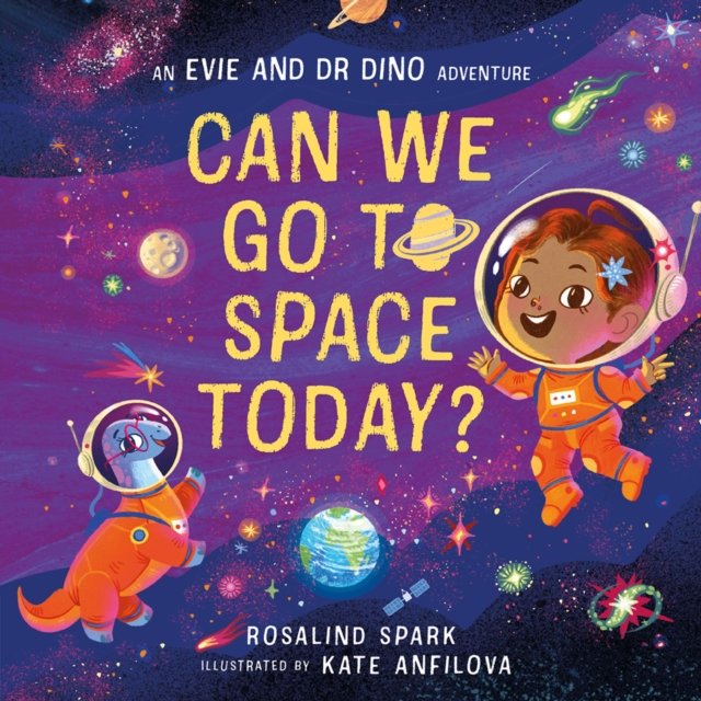 Evie and Dr Dino: Can We Go to Space Today? (Spark Rosalind)(Paperback / softback)