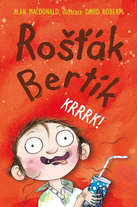 Rošťák Bertík Krrrk!