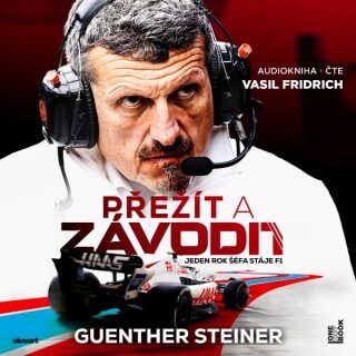 Přežít a závodit: Jeden rok šéfa stáje F1 - Guenther Steiner - audiokniha
