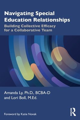 Navigating Special Education Relationships: Building Collective Efficacy for a Collaborative Team (Ly Amanda)(Paperback)