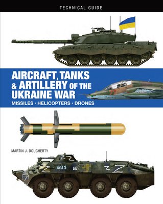 Aircraft, Tanks & Artillery of the Ukraine War (Dougherty Martin J.)(Pevná vazba)