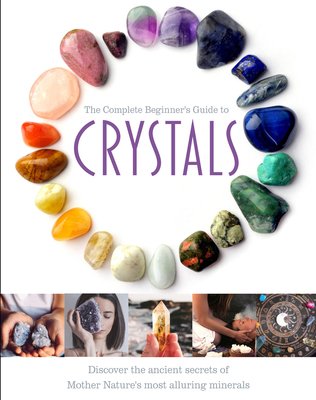 The Complete Beginner's Guide to Crystals (Cole Jo)(Pevná vazba)