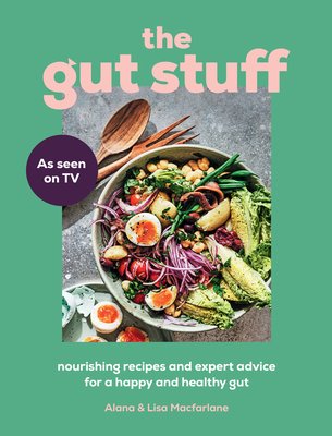 The Gut Stuff: Nourishing Recipes and Expert Advice for a Happy and Healthy Gut (MacFarlane Lisa)(Pevná vazba)