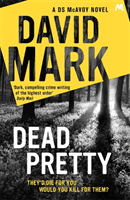 Dead Pretty - The 5th DS McAvoy novel from the Richard & Judy bestselling author (Mark David)(Paperback / softback)