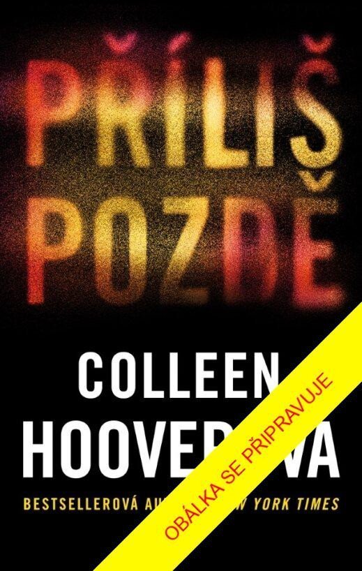 Příliš pozdě - Colleen Hoover