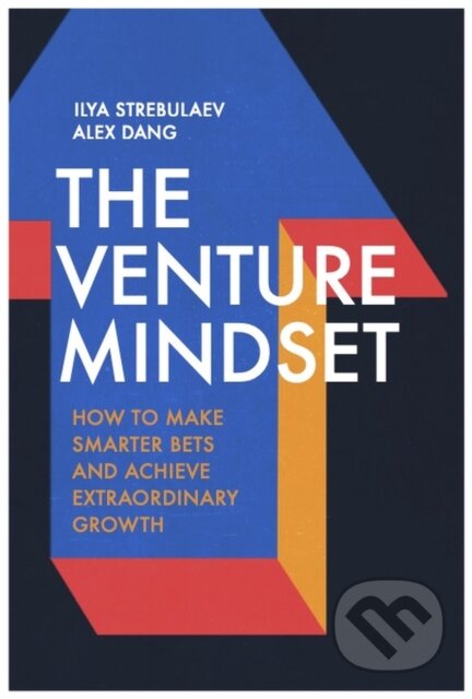 The Venture Mindset - Ilya Strebulaev, Alex Dang