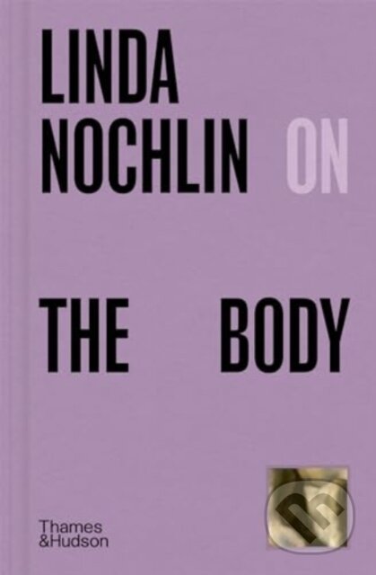 Linda Nochlin on The Body - Linda Nochlin