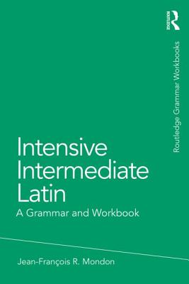 Intensive Intermediate Latin: A Grammar and Workbook (Mondon Jean-Francois)(Paperback)