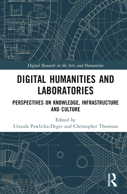 Digital Humanities and Laboratories: Perspectives on Knowledge, Infrastructure and Culture (Pawlicka-Deger Urszula)(Pevná vazba)