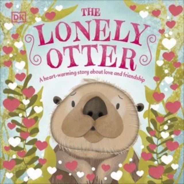 Lonely Otter - A Heart-Warming Story About Love and Friendship (DK)(Board book)