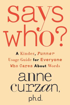 Says Who?: A Kinder, Funner Usage Guide for Everyone Who Cares about Words (Curzan Anne)(Pevná vazba)