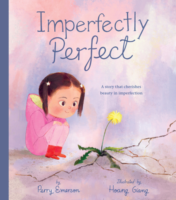 Imperfectly Perfect: A Story That Cherishes Beauty in Imperfection (Emerson Perry)(Pevná vazba)