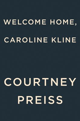 Welcome Home, Caroline Kline (Preiss Courtney)(Paperback)