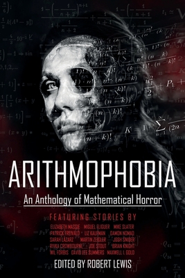 Arithmophobia: An Anthology of Mathematical Horror (Lewis Robert)(Paperback)