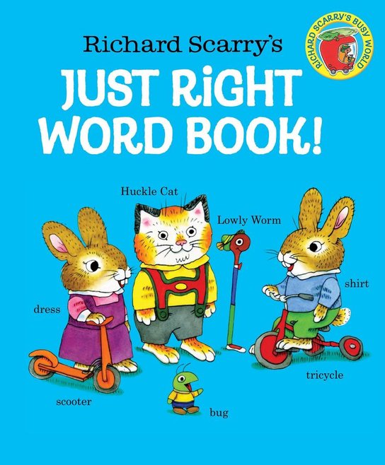 Richard Scarry's Just Right Word Book!