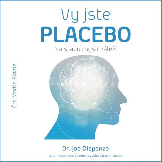 Vy jste placebo – Na stavu mysli záleží