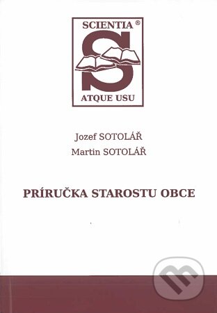 Príručka starostu obce - Jozef Sotolář, Martin Sotolář