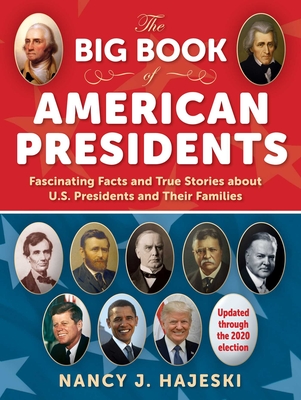The Big Book of American Presidents: Fascinating Facts and True Stories about U.S. Presidents and Their Families (Hajeski Nancy J.)(Paperback)