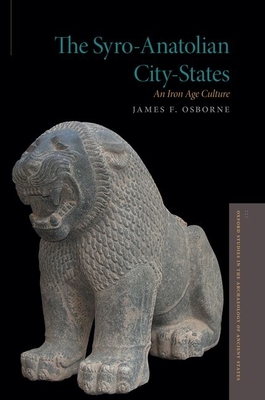 The Syro-Anatolian City-States: An Iron Age Culture (Osborne James F.)(Pevná vazba)