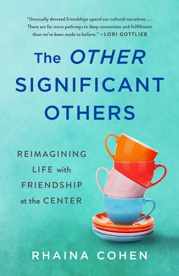 The Other Significant Others: Reimagining Life with Friendship at the Center (Cohen Rhaina)(Pevná vazba)
