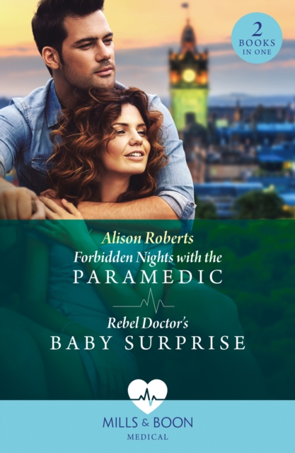 Forbidden Nights With The Paramedic / Rebel Doctor's Baby Surprise - Forbidden Nights with the Paramedic (Daredevil Doctors) / Rebel Doctor's Baby Surprise (Daredevil Doctors) (Roberts Alison)(Paperback / softback)