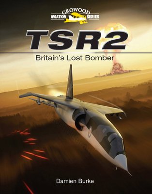 TSR2: Britain's Lost Bomber (Burke Damien)(Pevná vazba)