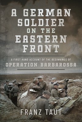 A German Soldier on the Eastern Front: A First Hand Account of the Beginnings of Operation Barbarossa (Taut Franz)(Pevná vazba)