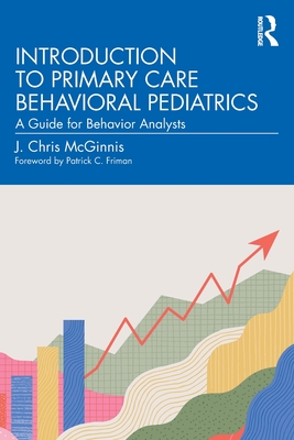 Introduction to Primary Care Behavioral Pediatrics: A Guide for Behavior Analysts (McGinnis J. Chris)(Paperback)