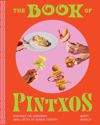 The Book of Pintxos: Discover the Legendary Small Bites of Basque Country (Buckley Marti)(Pevná vazba)