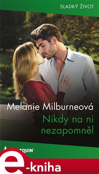 Nikdy na ni nezapomněl - Melanie Milburneová