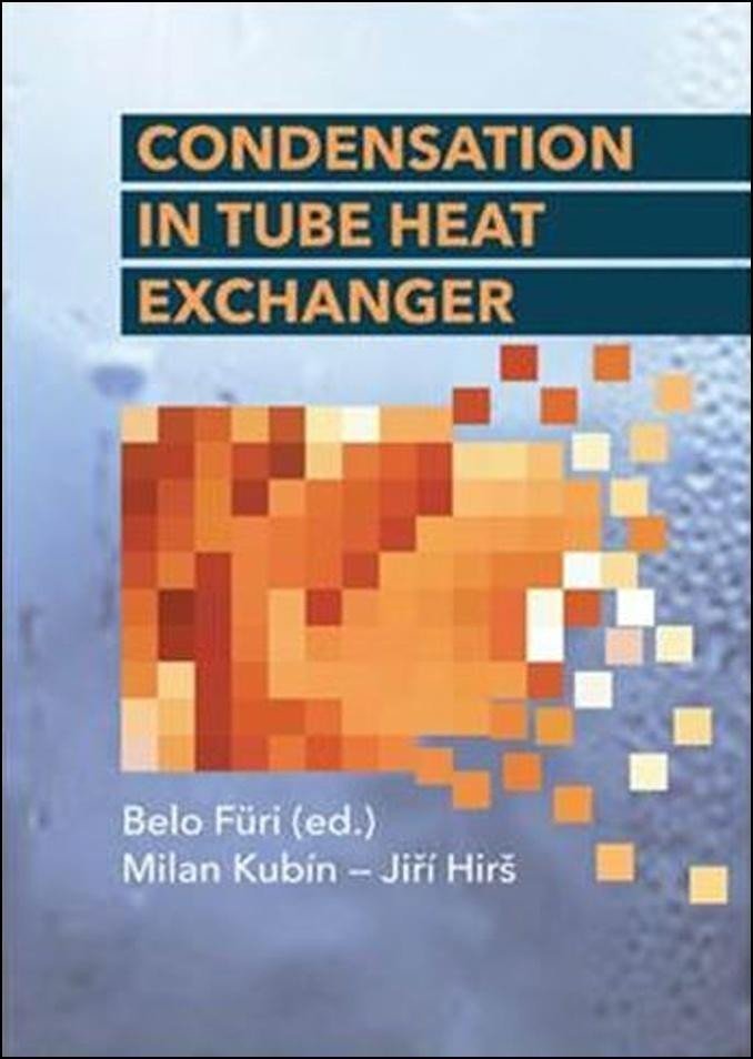 Condensation in Tube Heat Exchanger - Jiří Hirš; Milan Kubín; Belo Füri