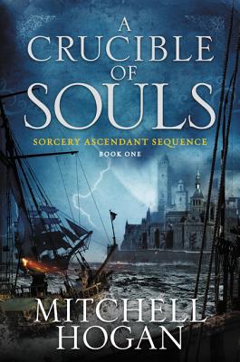 A Crucible of Souls: Book One of the Sorcery Ascendant Sequence (Hogan Mitchell)(Paperback)