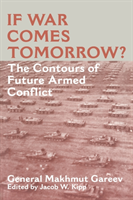 If War Comes Tomorrow?: The Contours of Future Armed Conflict (Gareev General Makhmut Akhmetovich)(Paperback)