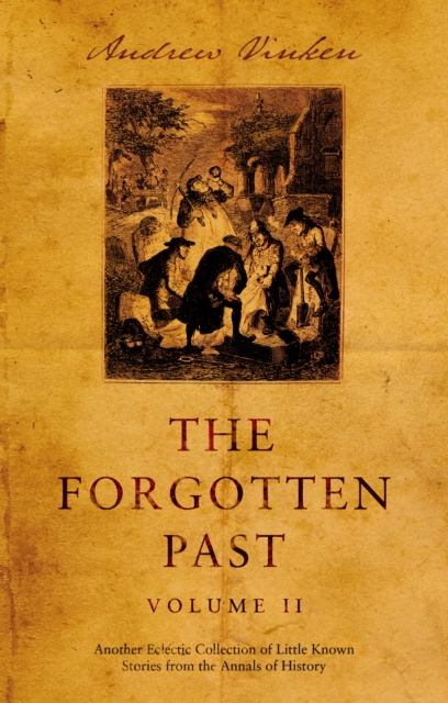 Forgotten Past  Volume II - Another Eclectic Collection of Little Known Stories from the Annals of History (Vinken Andrew)(Paperback / softback)