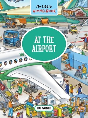 My Little Wimmelbook(r) - At the Airport: A Look-And-Find Book (Kids Tell the Story) (Walther Max)(Board Books)