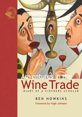 Adventures in the Wine Trade: Diary of a Vintner's Scholar (Howkins Ben)(Pevná vazba)