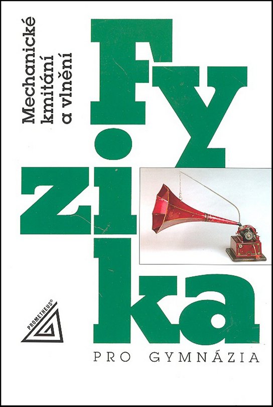 Fyzika pro gymnázia Mechanické kmitání a vlnění