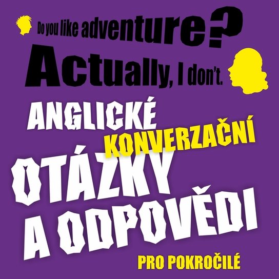 Anglické konverzační otázky a odpovědi pro pokročilé