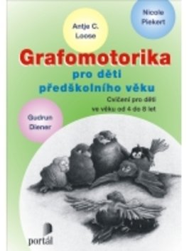 Grafomotorika pro děti předškolního věku - Antje C. Looseová; Nicole Piekert; Gudrun Diener