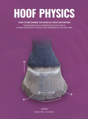 Hoof Physics: How to Recognize the Signs of Hoof Distortion (Caban Nadine)(Pevná vazba)