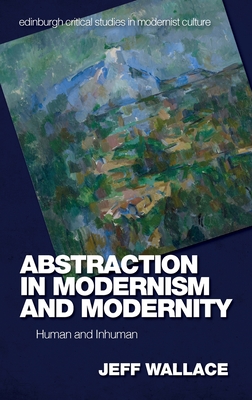 Abstraction in Modernism and Modernity: Human and Inhuman (Wallace Jeff)(Pevná vazba)
