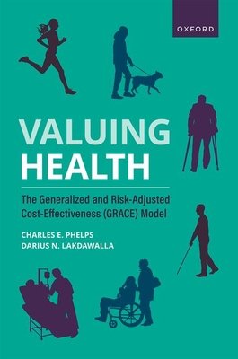 Valuing Health: The Generalized and Risk-Adjusted Cost-Effectiveness (Grace) Model (Phelps Charles E.)(Paperback)