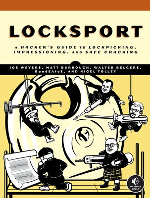 Locksport: A Hackers Guide to Lockpicking, Impressioning, and Safe Cracking (Weyers Jos)(Paperback)