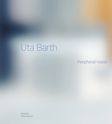 Uta Barth: Peripheral Vision (Kovacs Arpad)(Pevná vazba)