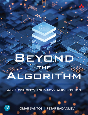 Beyond the Algorithm - AI, Security, Privacy, and Ethics (Santos Omar)(Paperback / softback)